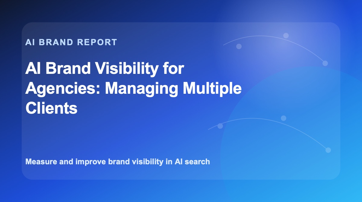 AI Brand Visibility for Agencies: Managing Multiple Clients