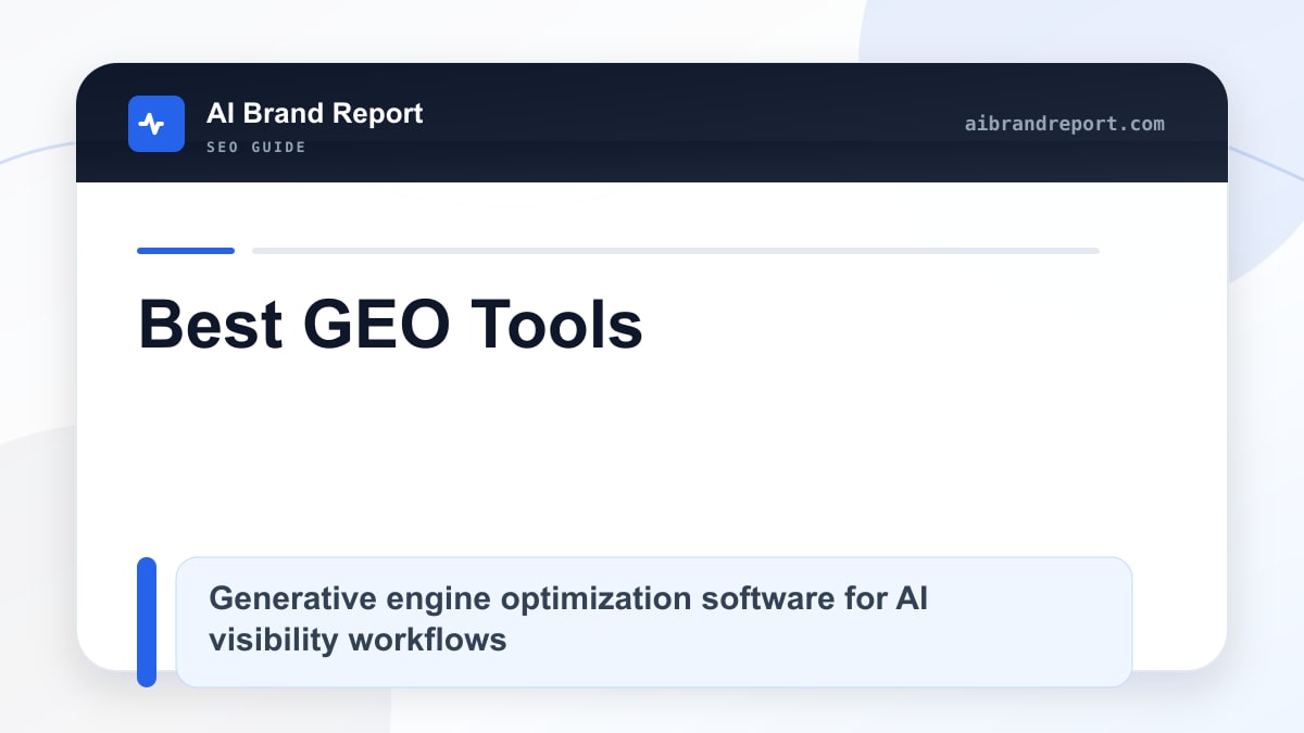 Best GEO Tools: How to Choose Generative Engine Optimization Software