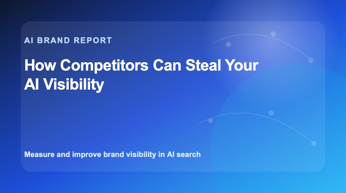 How Competitors Can Steal Your AI Visibility