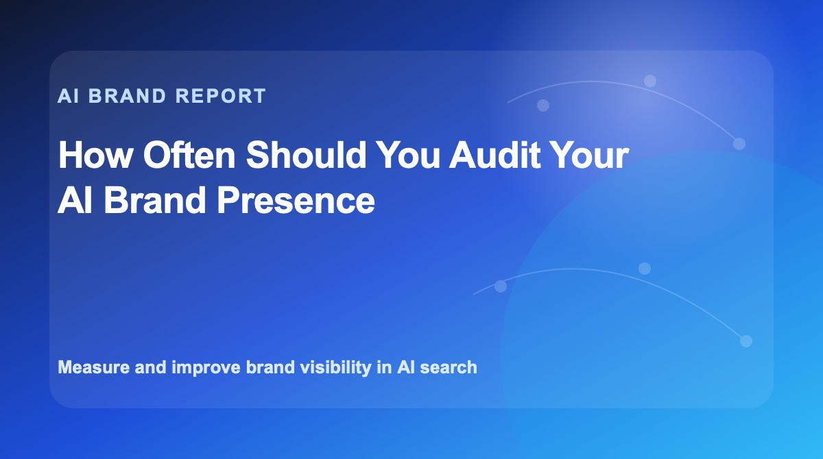 How Often Should You Audit Your AI Brand Presence?