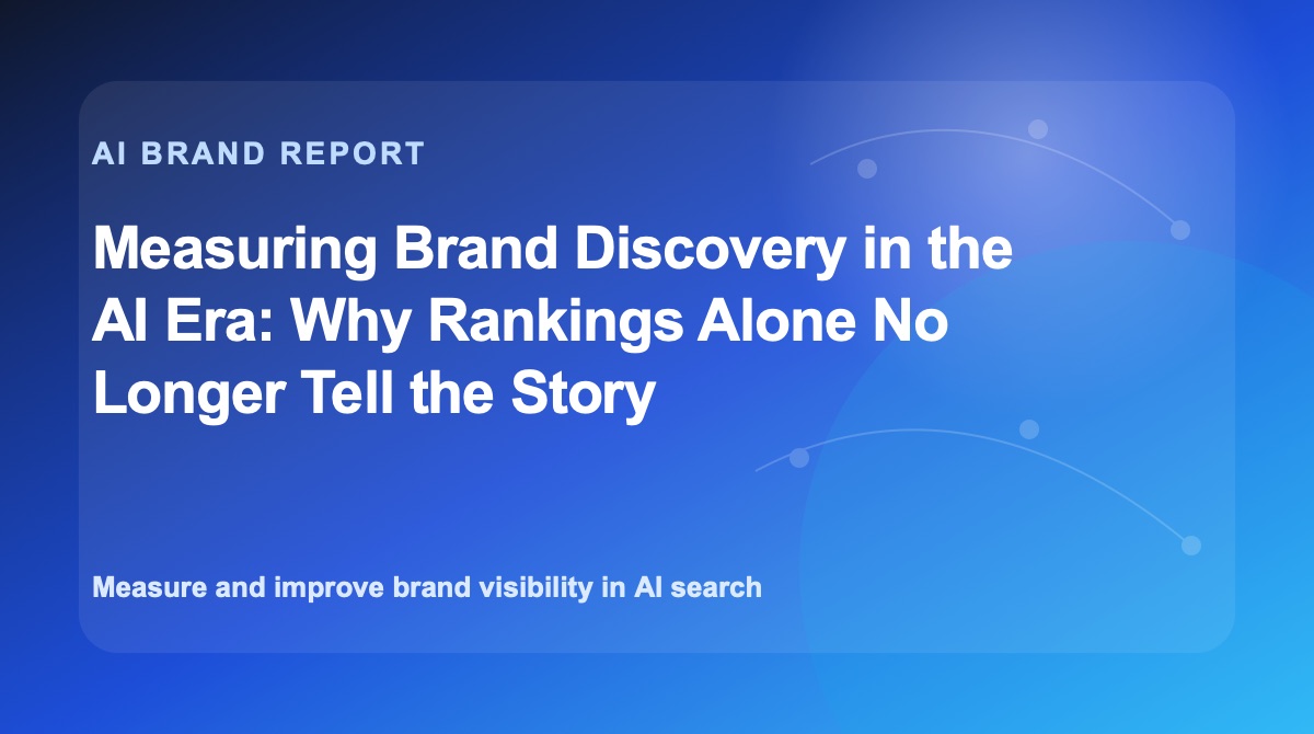 Measuring Brand Discovery in the AI Era: Why Rankings Alone No Longer Tell the Story