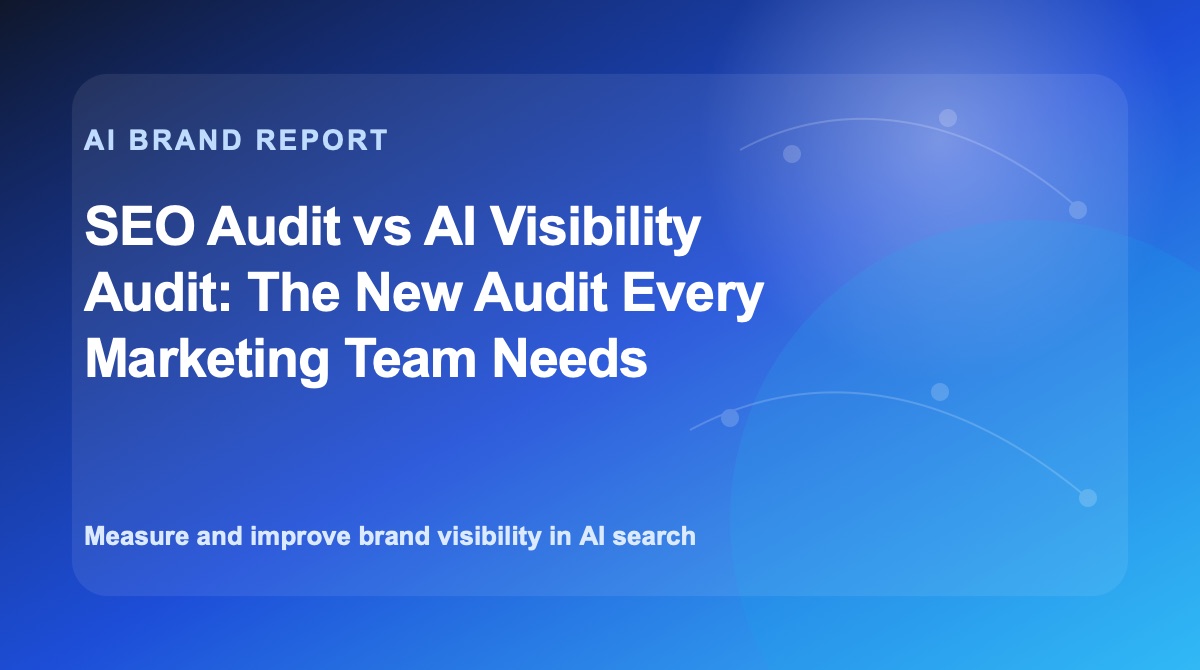 SEO Audit vs AI Visibility Audit: The New Audit Every Marketing Team Needs